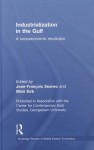 Industrialization in the Gulf: A Socioeconomic Revolution - Jean-Francois Seznec, Mimi Kirk