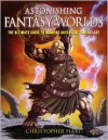 Astonishing Fantasy Worlds: The Ultimate Guide to Drawing Adventure Fantasy Art - Christopher Hart