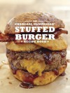 The Charcoal Companion Stuffed Burger Recipe Book - Sarah Goodwin, Sharon Kallenberger