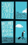 The Hundred-Year-Old Man Who Climbed Out of the Window and Disappeared - Jonas Jonasson