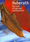 Balsam długiego pożegnania - Marek S. Huberath