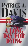 A Long Day for Dying - Patrick A. Davis