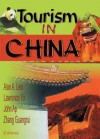 Tourism in China - Kaye Sung Chon, Zhang Guangrui, Alan A. Lew