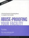 Abuse Proofing Your Facility: Practical Guide for Preventing Abuse - Karl Pillemer