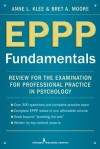 EPPP Fundamentals: Review for the Examination for Professional Practice in Psychology - Bret A. Moore, Anne Klee