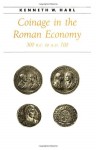 Coinage in the Roman Economy, 300 B.C. to A.D. 700 - Kenneth W. Harl