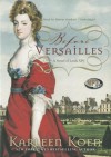 Before Versailles: A Novel of Louis XIV - Karleen Koen, Grover Gardner