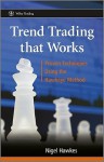 Active Trend Trading: Using The Hawkeye System To Move With The Markets For Optimal Asset Allocation (Wiley Trading) - Nigel Hawkes