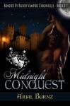 Midnight Conquest (Bonded By Blood Vampire Chronicles, #1) - Arial Burnz