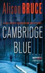 Cambridge Blue: A DC Gary Goodhew Mystery - Alison Bruce