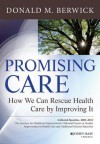 Promising Care: How We Can Rescue Health Care by Improving It - Donald M. Berwick