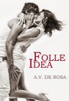 Folle idea - A.V. De Rosa