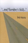 And Thursday's Child - Bob Moore