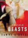 Fragile Beasts: A Novel - Tawni O'Dell, Paul Boehmer, Laural Merlington