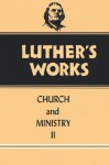 Luther's Works: Church ANC Ministry II - Martin Luther