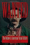 Wanted: The Outlaw in American Visual Culture - Rachel Hall