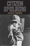 CITIZEN SPIELBERG - Lester D. Friedman