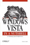 Windows Vista in a Nutshell: A Desktop Quick Reference (In a Nutshell) - Preston Gralla