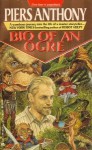 Bio of an Ogre: The Autobiography of Piers Anthony to Age 50 - Piers Anthony