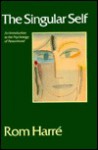 The Singular Self: An Introduction to the Psychology of Personhood - Rom Harré