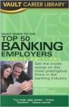 Vault Guide To The Top 50 Banking Employers, 8th Edition (Vault Guide To The Top 50 Banking Employers) - Derek Loosvelt