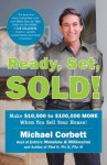 Ready, Set, Sold!: Make $10,000 to $100,000 MORE When You Sell Your Home! - Michael Corbett