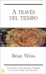 A Traves del Tiempo - Brian L. Weiss