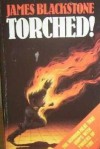 Torched! - James Blackstone, John Baxter