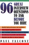 96 Great Interview Questions to Ask Before You Hire - Paul Falcone, Adrienne Hickey