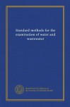 Standard methods for the examination of water and wastewater (1920 (4th ed.)) - . Unknown