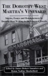 The Dorothy West Marthas Vineyard: Stories, Essays and Reminiscences by Dorothy West Writing in the Vineyard Gazette - Dorothy West, James Robert Saunders, Renae Nadine Shackelford