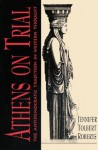 Athens on Trial: The Antidemocratic Tradition in Western Thought - Jennifer Tolbert Roberts