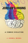 Jordan's Brains: A Zombie Evolution - J. Cornell Michel