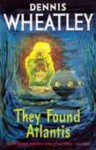 They Found Atlantis - Dennis Wheatley