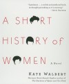 A Short History Of Women - Ruth Moore, Paula Parker, Kathleen McInerney, Kate Walbert