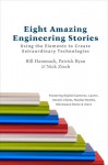 Eight Amazing Engineering Stories: Using the Elements to Create Extraordinary Technologies - Bill Hammack, P.E. Ryan, Nicholas Ziech