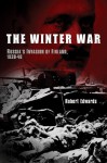 The Winter War: Russia's Invasion of Finland, 1939-1940 - Robert Edwards