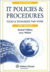 IT Policies and Procedures, 2007 Edition (IT Policies & Procedures Manual) - Michael Wallace, Larry Webber