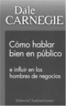 Como hablar bien en publico: e influir en los hombres de negocios - Dale Carnegie