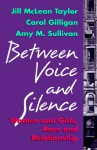 Between Voice and Silence: Women and Girls, Race and Relationships - Jill McLean Taylor, Carol Gilligan, Amy Sullivan