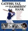 Catfish, Yaz, and Hammerin' Hank: The Unforgettable Era That Transformed Baseball - Phil Pepe