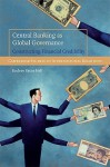 Central Banking as Global Governance: Constructing Financial Credibility - Rodney Bruce Hall
