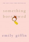 SOMETHING BORROWED - Emily Giffin