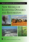 New Models for Ecosystem Dynamics and Restoration - Richard J. Hobbs, Katharine N. Suding, Society for Ecological Restoration International, Peter Cale, Barbara H. Allen-Diaz