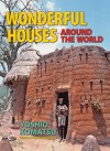 Wonderful Houses Around the World - Naoko Amemiya, Akira Nishiyama, Yoshio Komatsu