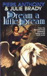 Dream A Little Dream: A Tale of Myth And Moonshine - Piers Anthony, Julie Brady