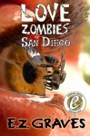 Love Zombies of San Diego - E Z Graves, Ellen Bernabei, Graphicz X