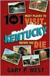 101 Must Place to Visit in Kentucky Before You Die - Gary West