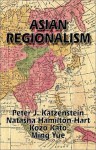 Asian Regionalism (Cornell East Asia Series) - Peter J. Katzenstein