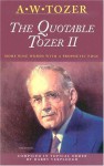 The Quotable Tozer II: Wise Words with a Prophetic Edge - Harry Verploegh